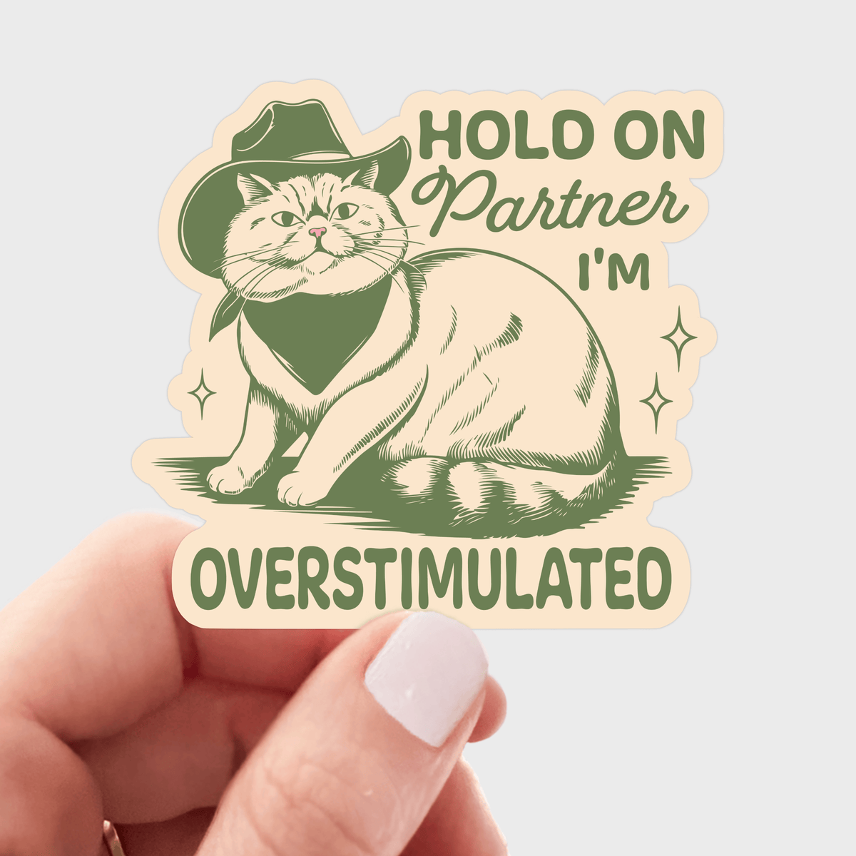 Hold on Partner I'm Overstimulated Sticker - cat, cowboy
