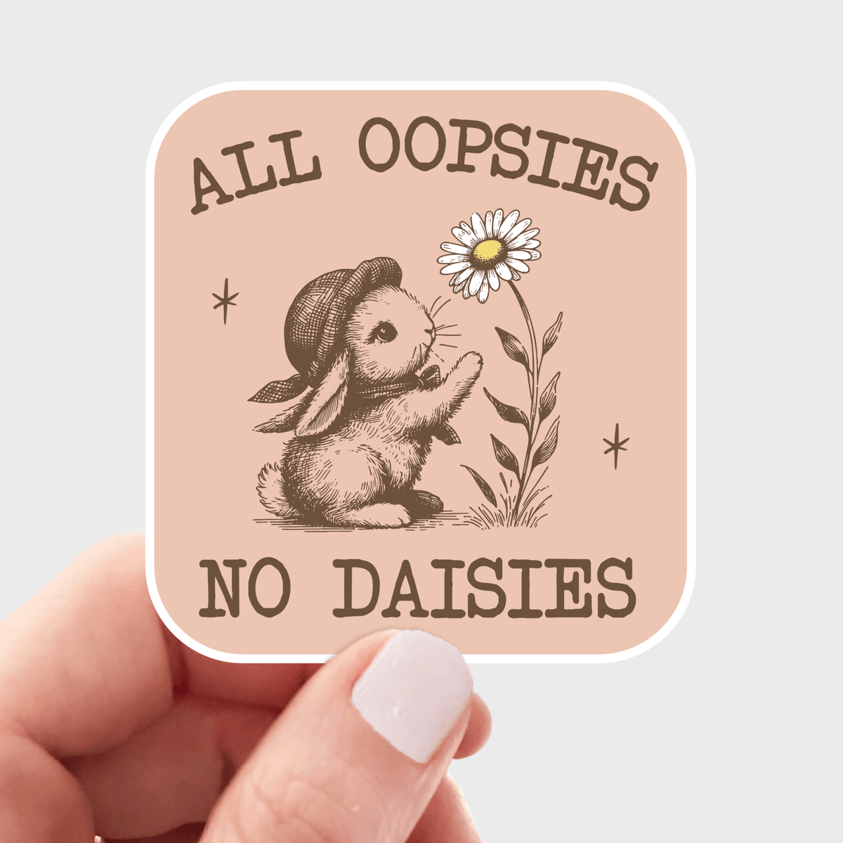 All Oopsies No Daisies Sticker