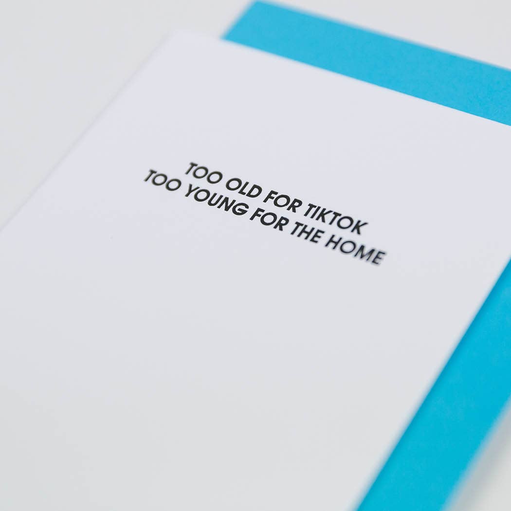 Too Old For Tiktok, Too Young For The Home Birthday Card