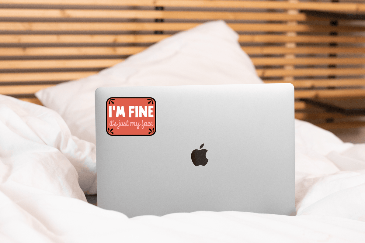 I'm Fine It's Just My Face Sticker - funny, bitch, bitchy