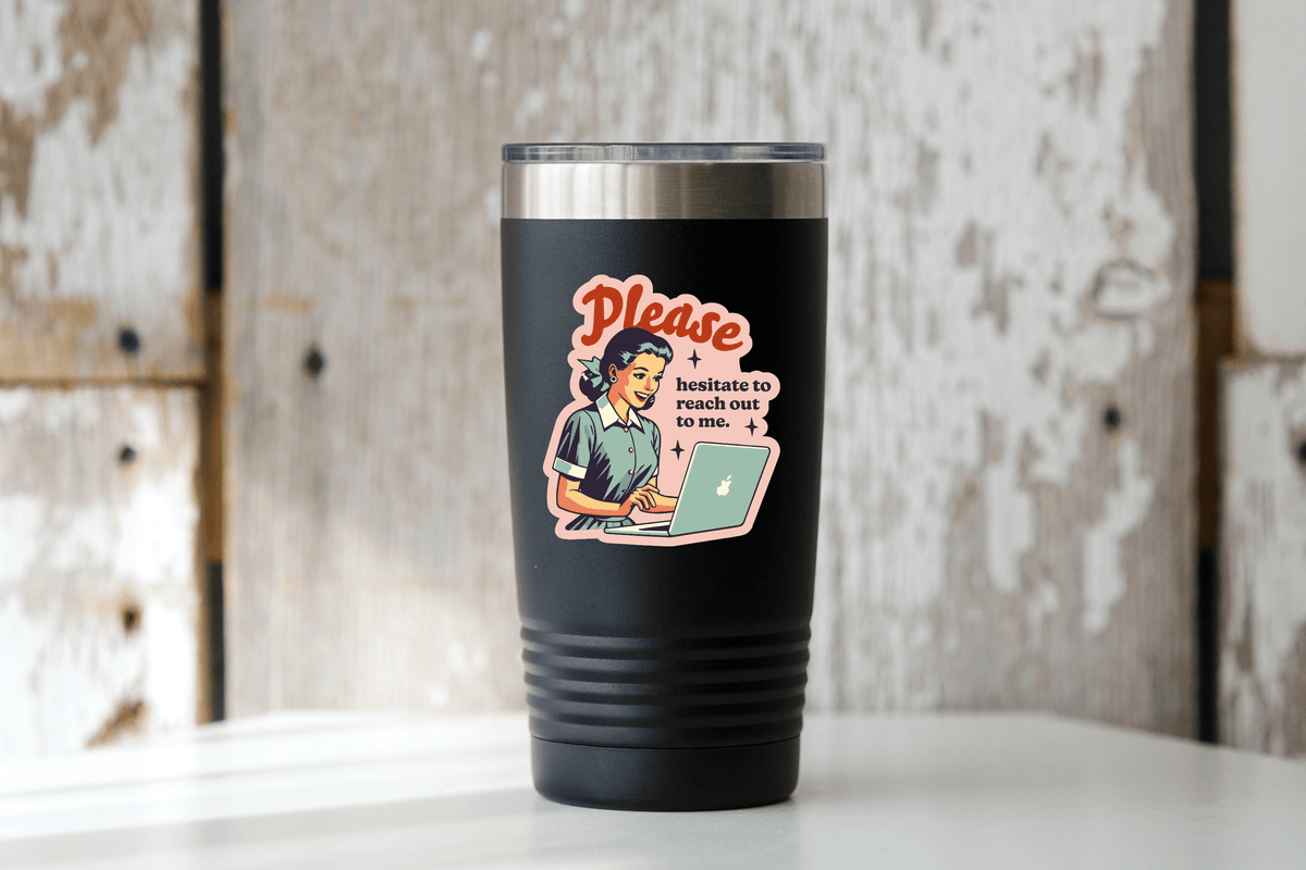 Please Hesitate to Reach Out To Me Sticker - introvert
