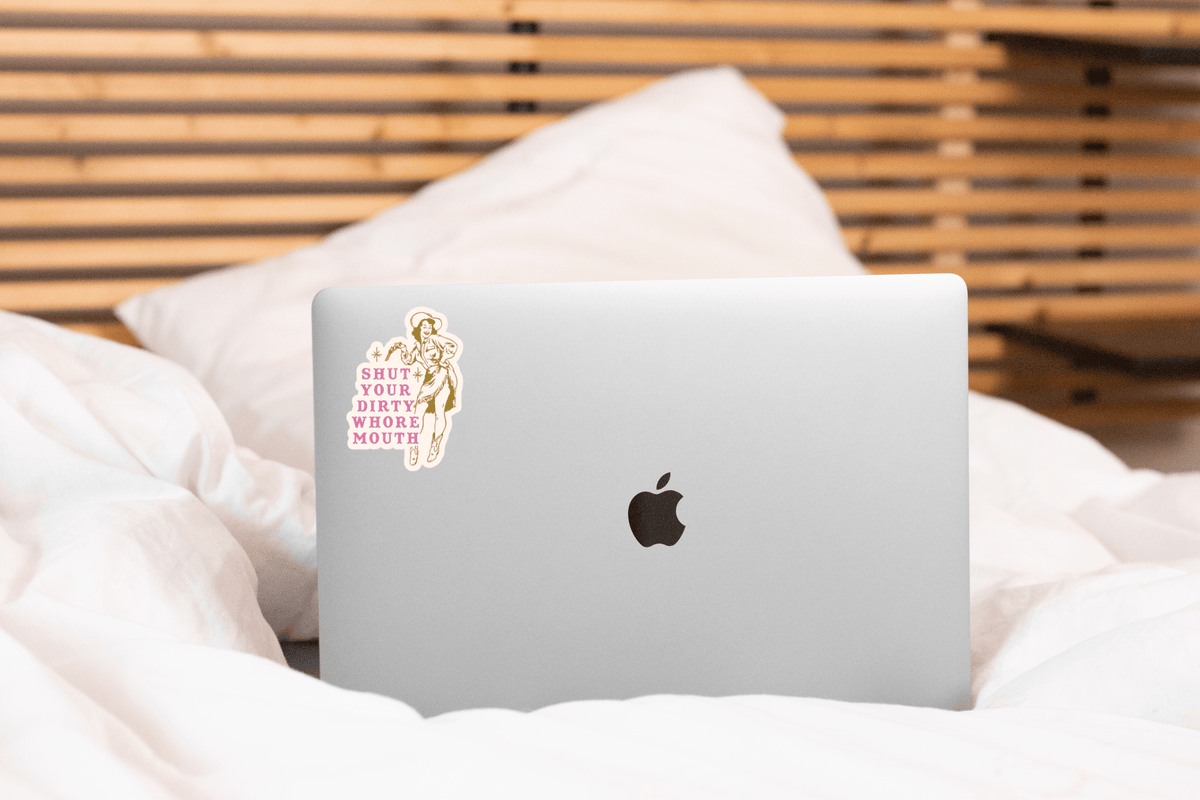 Shut Your Dirty Whore Mouth Sticker - funny, snarky, cowgirl