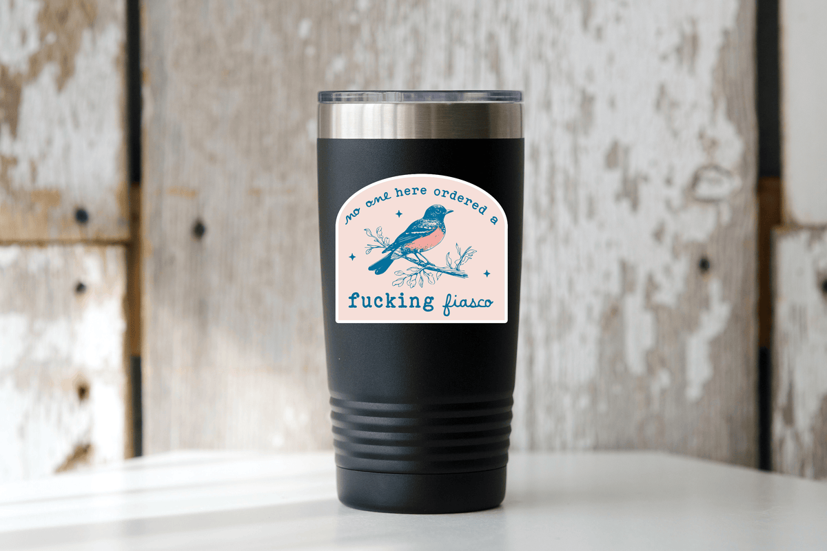 No One Here Ordered a Fucking Fiasco Sticker - anxiety