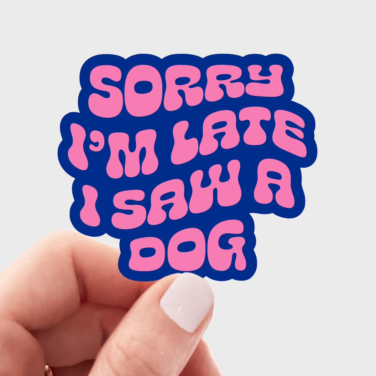 Sorry I'm Late I Saw a Dog Sticker - pet, funny, puppies