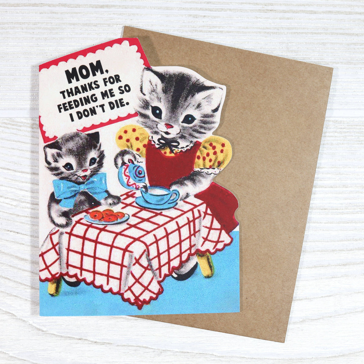 Thanks for Feeding Me So I Don’t Die Mother's Day Card