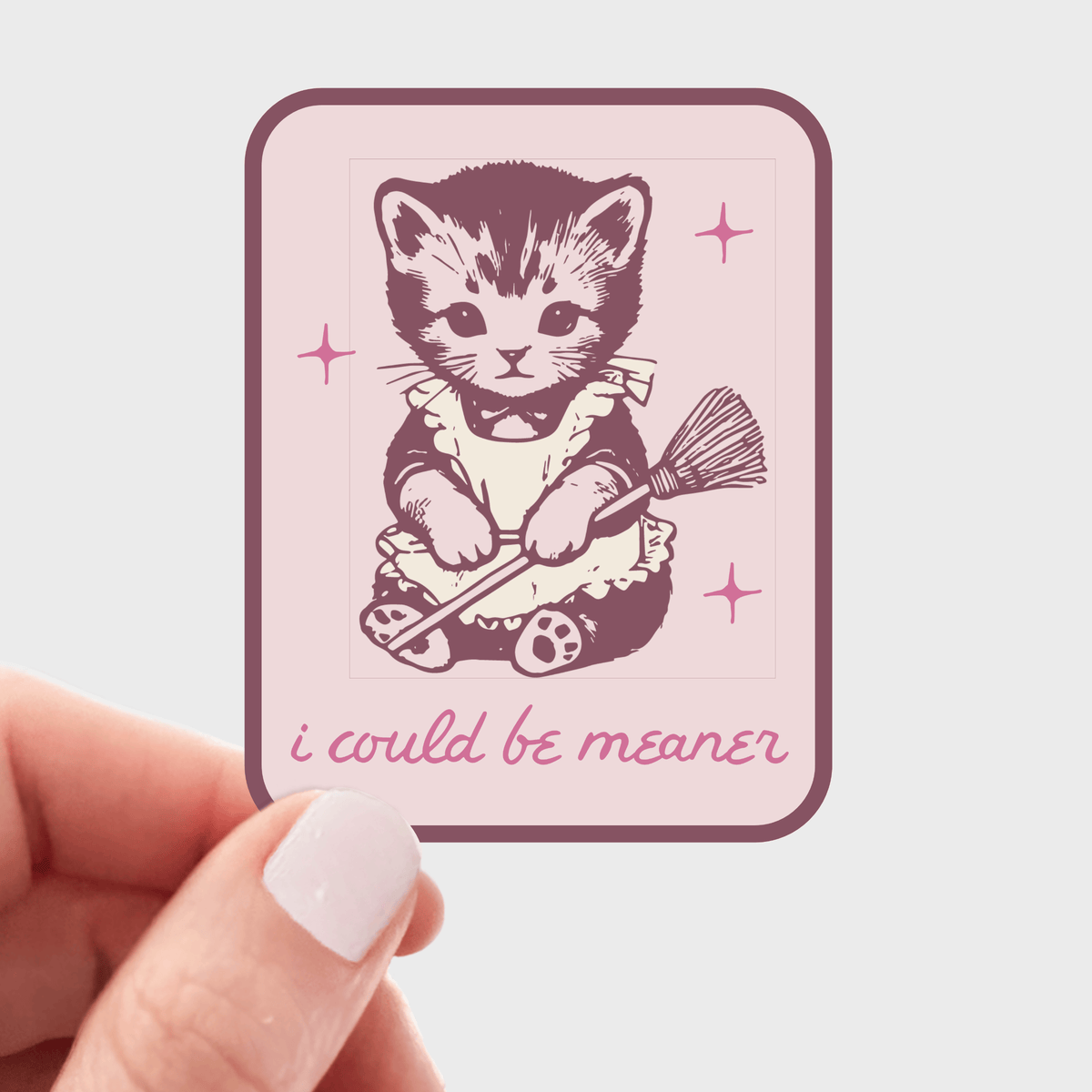 I Could Be Meaner Sticker