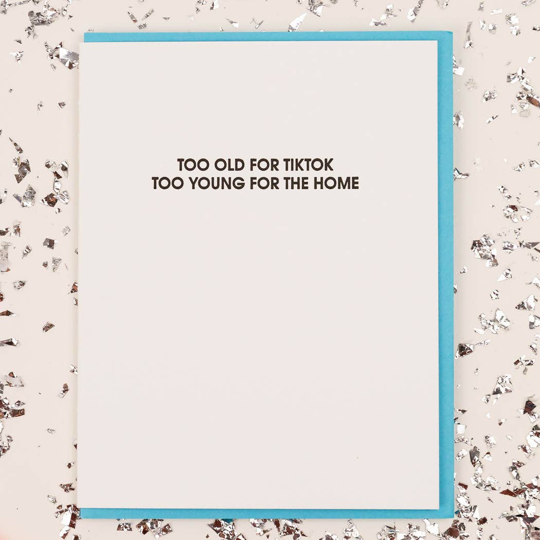 Too Old For Tiktok, Too Young For The Home Birthday Card