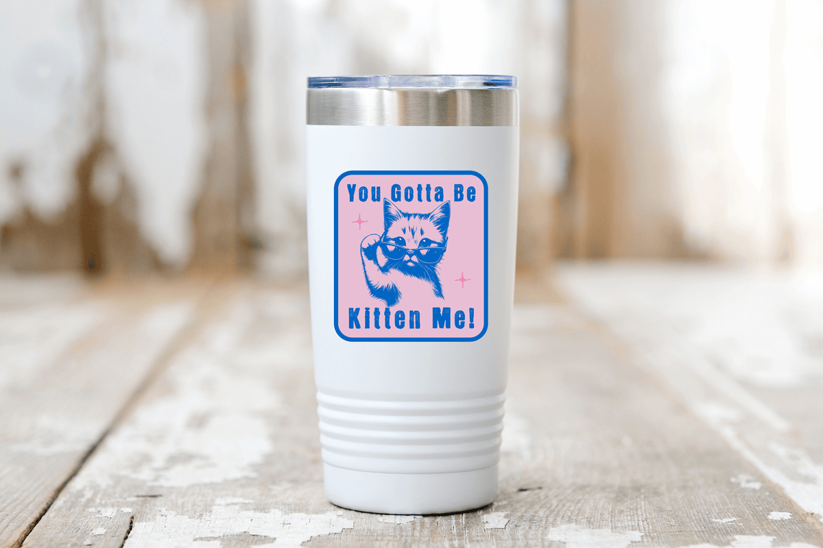 You Gotta Be Kitten Me Sticker - cute, cat, pet store, pet