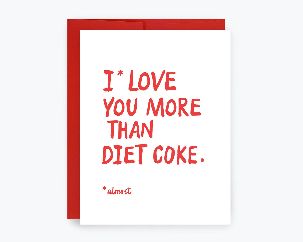 Diet Coke Greeting Card, Almost Love You More - Funny Cards