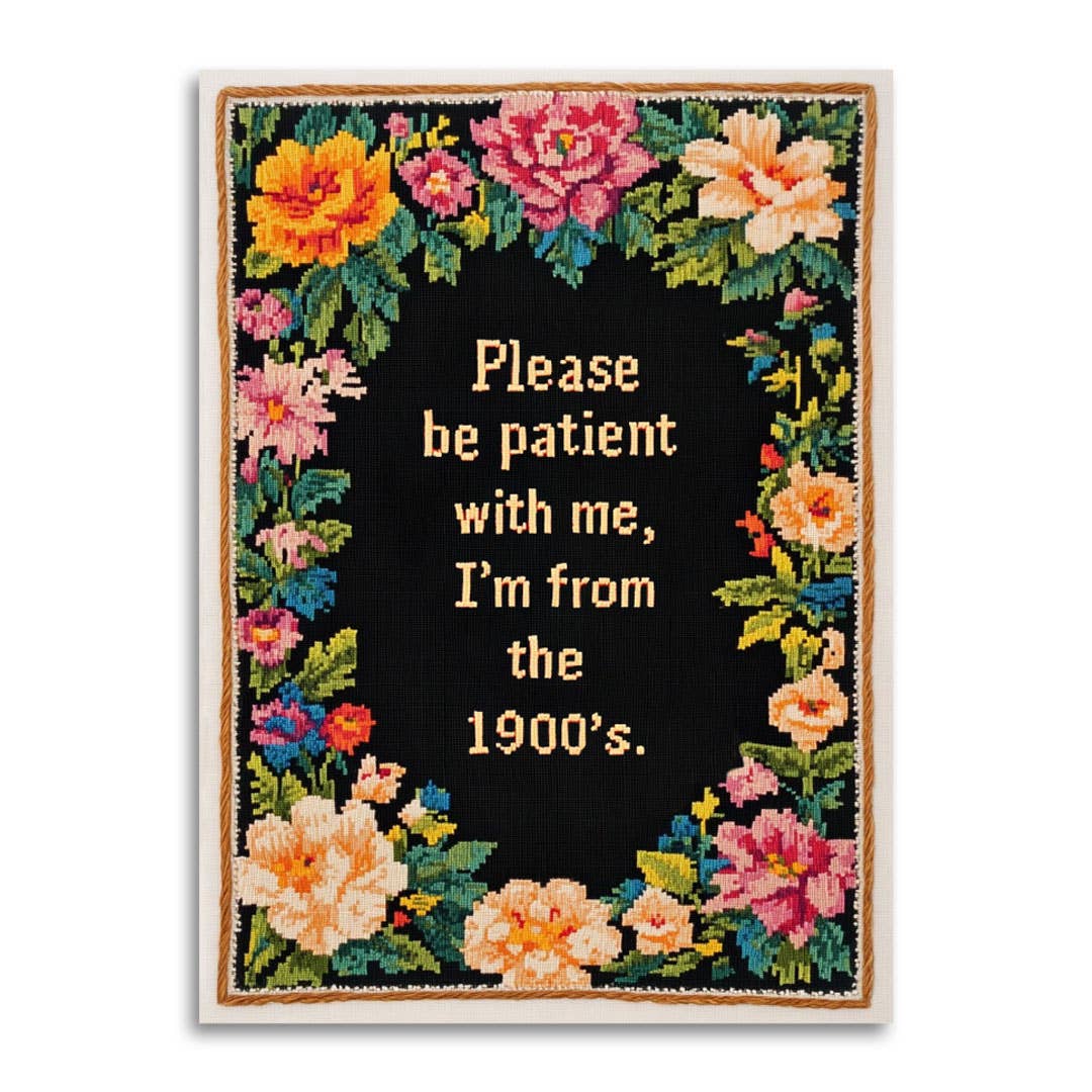 Please Be Patient with Me, I'm from the 1900's Card