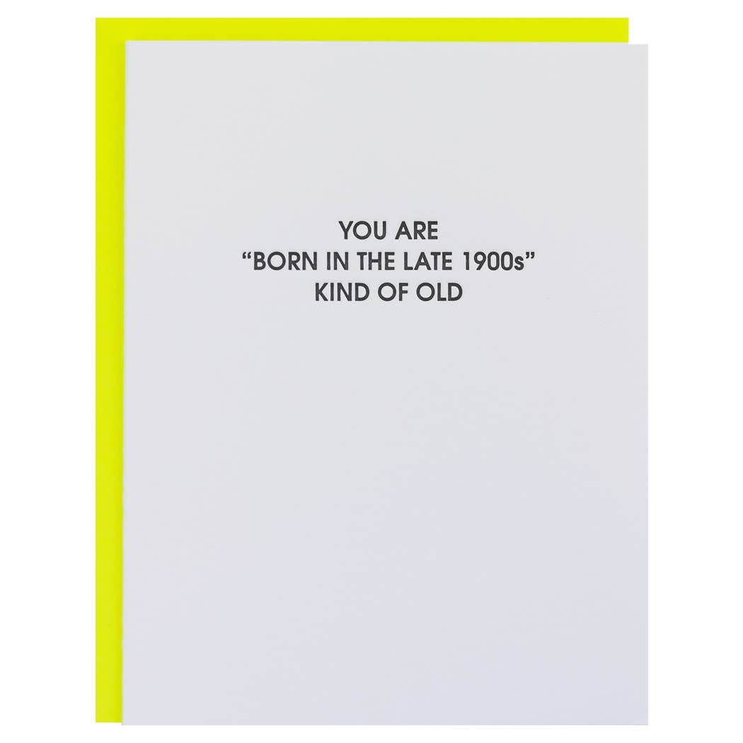 Born in the Late 1900s Kind Of Old Birthday Card