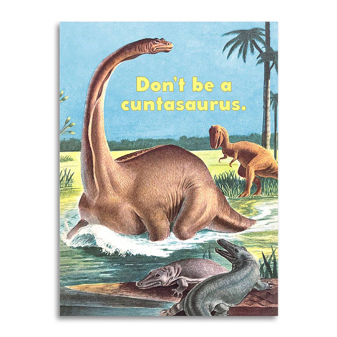 Don’t Be a Cuntasaurus Insult Card